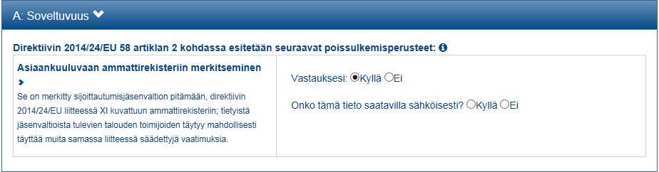 Osassa IV Valintaperusteet, kohdissa A-D, tarjoaja ilmoittaa, täyttääkö se hankintayksikön asettamat soveltuvuusvaatimukset.