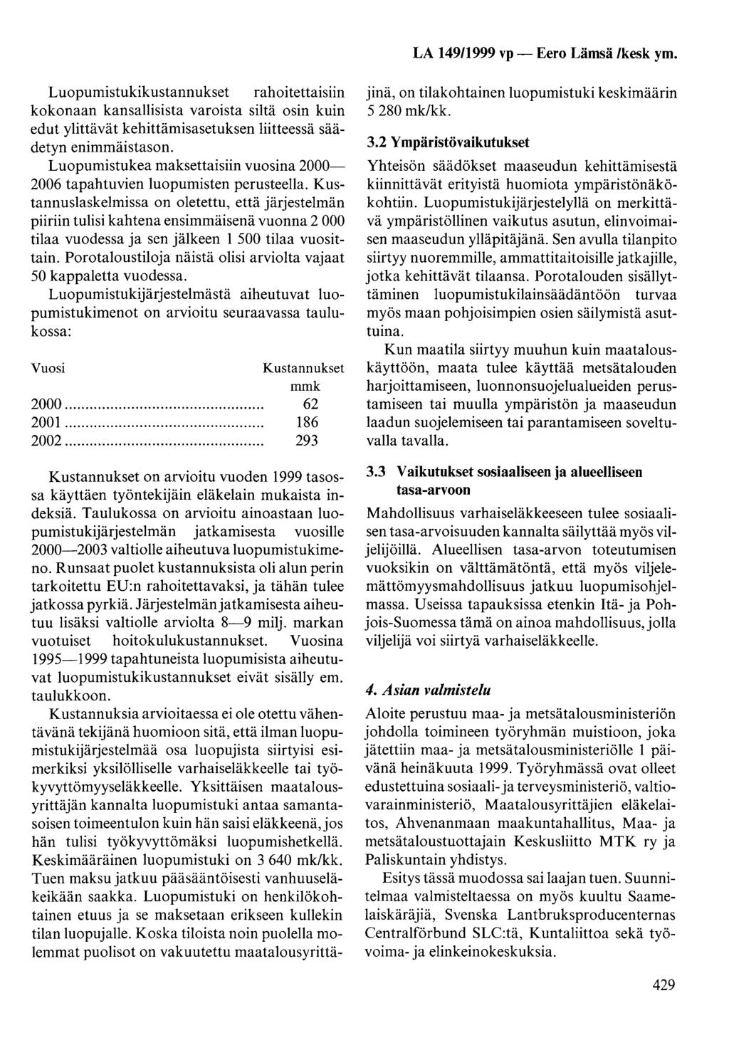 LA 14911999 vp- Eero Lämsä /kesk ym. Luopumistukikustannukset rahoitettaisiin kokonaan kansallisista varoista siltä osin kuin edut ylittävät kehittämisasetuksen liitteessä säädetyn enimmäistason.