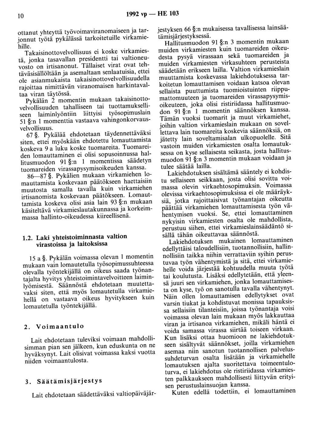 10 1992 vp - HE 103 ottanut yhteyttä työvoimaviranomaiseen ja tarjonnut työtä pykälässä tarkoitetuille virkamiehille.