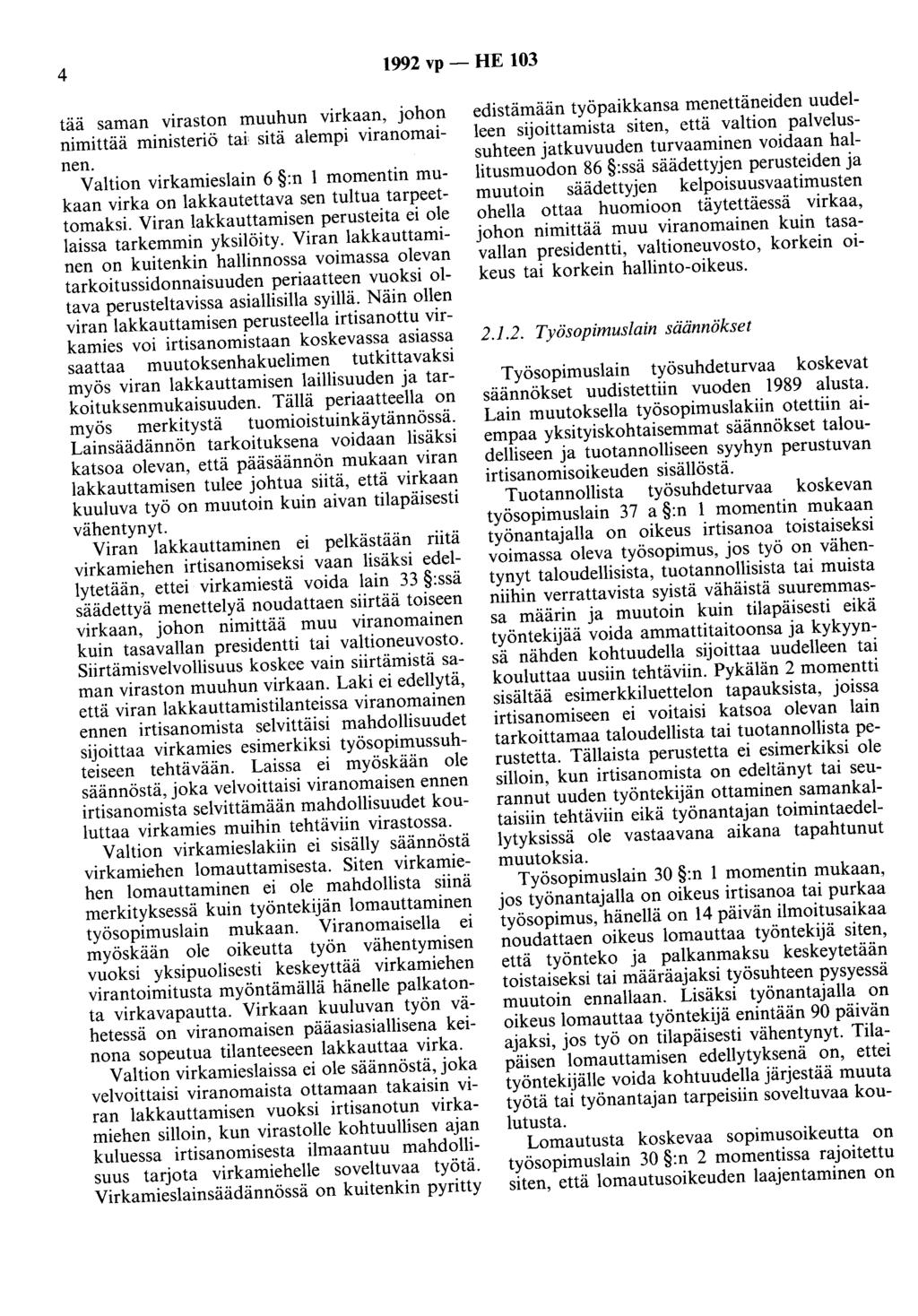 4 1992 vp - HE 103 tää saman viraston muuhun virkaan, johon nimittää ministeriö tai sitä alempi viranomainen.