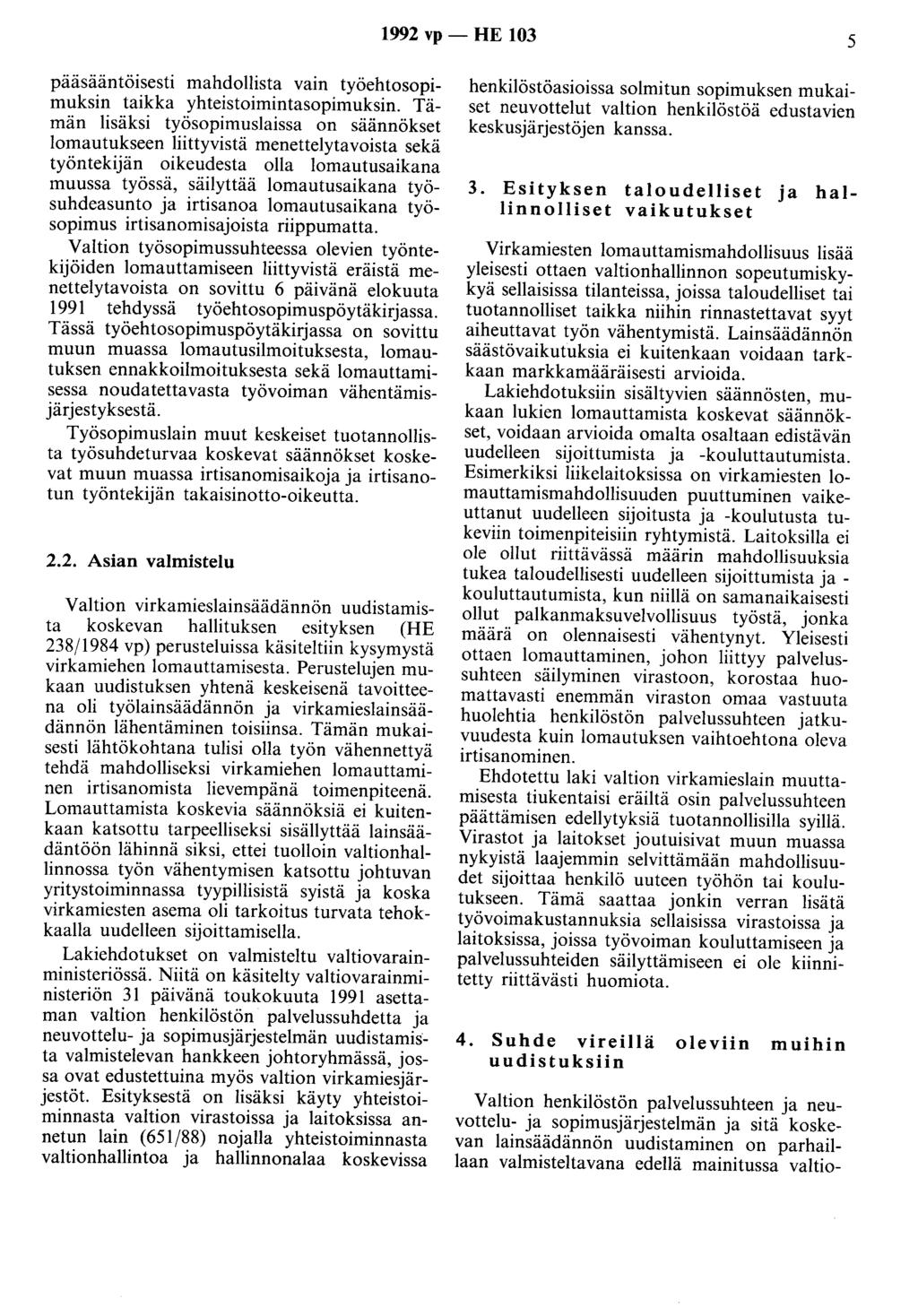 1992 vp - HE 103 5 pääsääntöisesti mahdollista vain työehtosopimuksin taikka yhteistoimintasopimuksin.