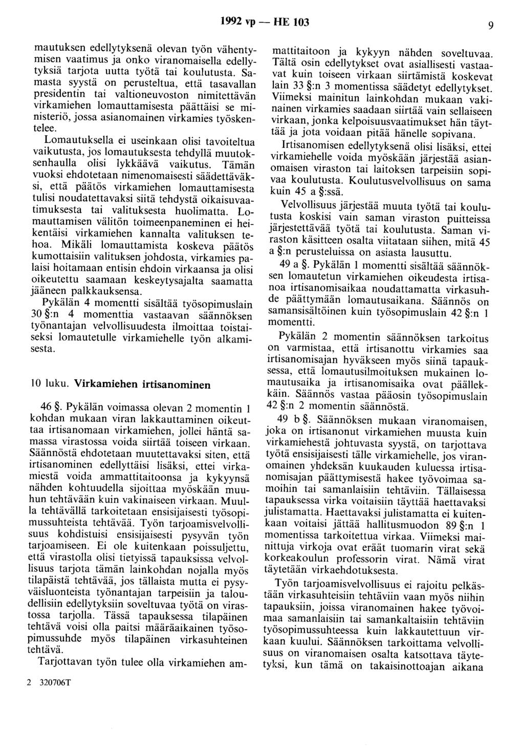 1992 vp - HE 103 9 mautuksen edellytyksenä olevan työn vähentymisen vaatimus ja onko viranomaisella edellytyksiä tarjota uutta työtä tai koulutusta.