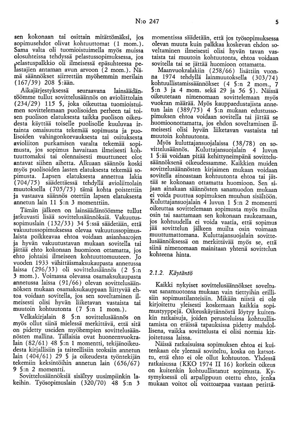 N:o 247 5 sen kokonaan tai osittain mitättömäksi, jos sopimusehdot olivat kohtuuttomat ( 1 mom.).