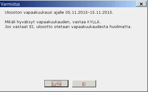 Jos vastataan Kyllä, perintää ei peritä maksettavalta jaksolta. Vapaakuukaudet-näytölle muuttuu Käytetty-kohtaan Kyllä.