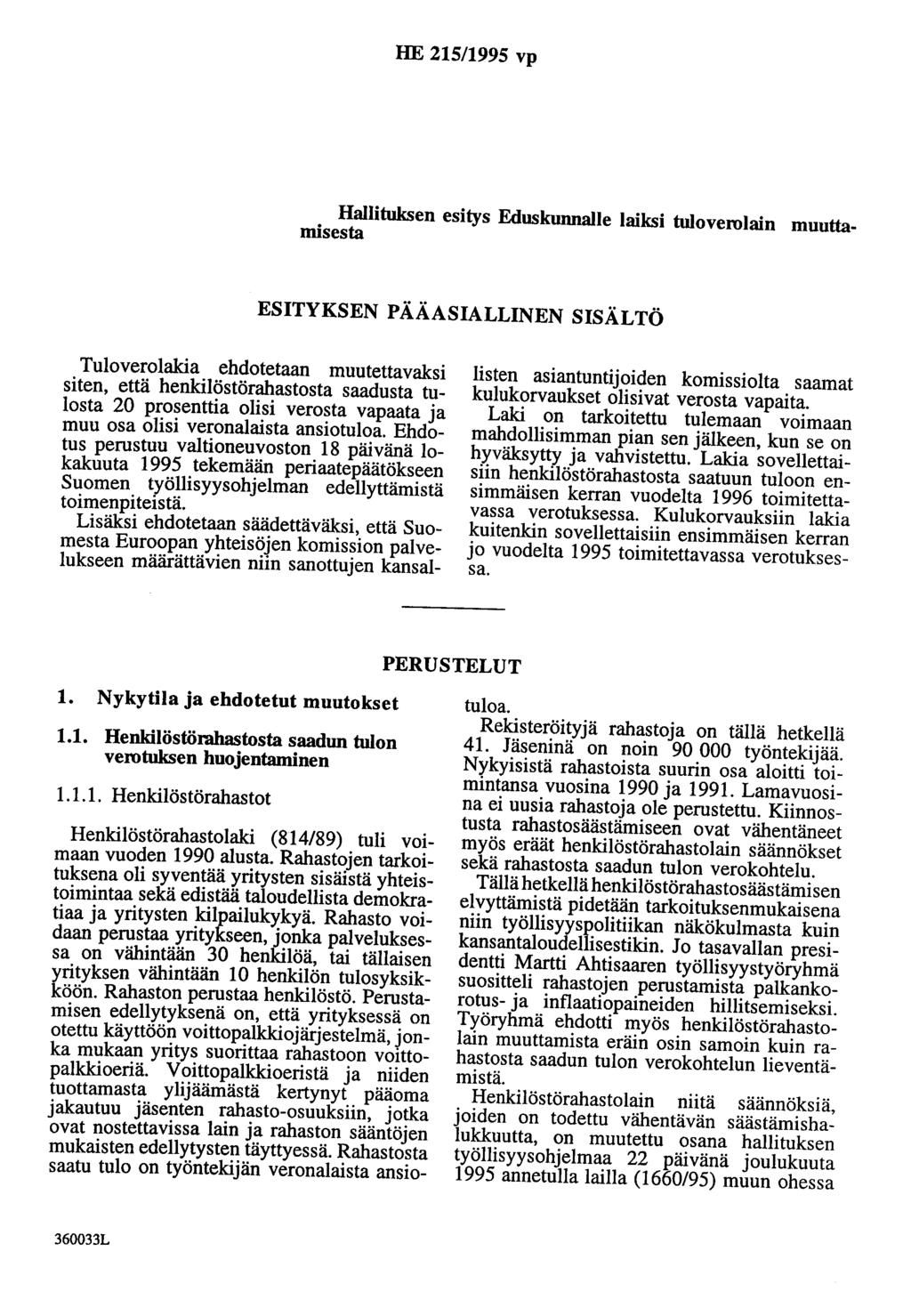 HE 215/1995 vp Hallituksen esitys Eduskunnalle laiksi tuloverolain muuttamisesta ESITYKSEN PÄÄASIALLINEN SISÄLTÖ Tuloverolakia ehdotetaan muutettavaksi siten, että henkilöstörahastosta saadusta