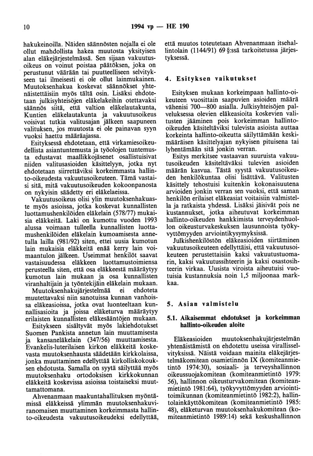 10 1994 vp - HE 190 hakukeinoilla. Näiden säännösten nojalla ei ole ollut mahdollista hakea muutosta yksityisen alan eläkejärjestelmässä.