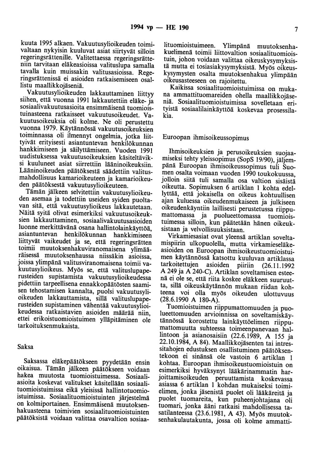 1994 vp - HE 190 7 kuuta 1995 alkaen. Vakuutusylioikeuden toimivaltaan nykyisin kuuluvat asiat siirtyvät silloin regeringsrättenille.