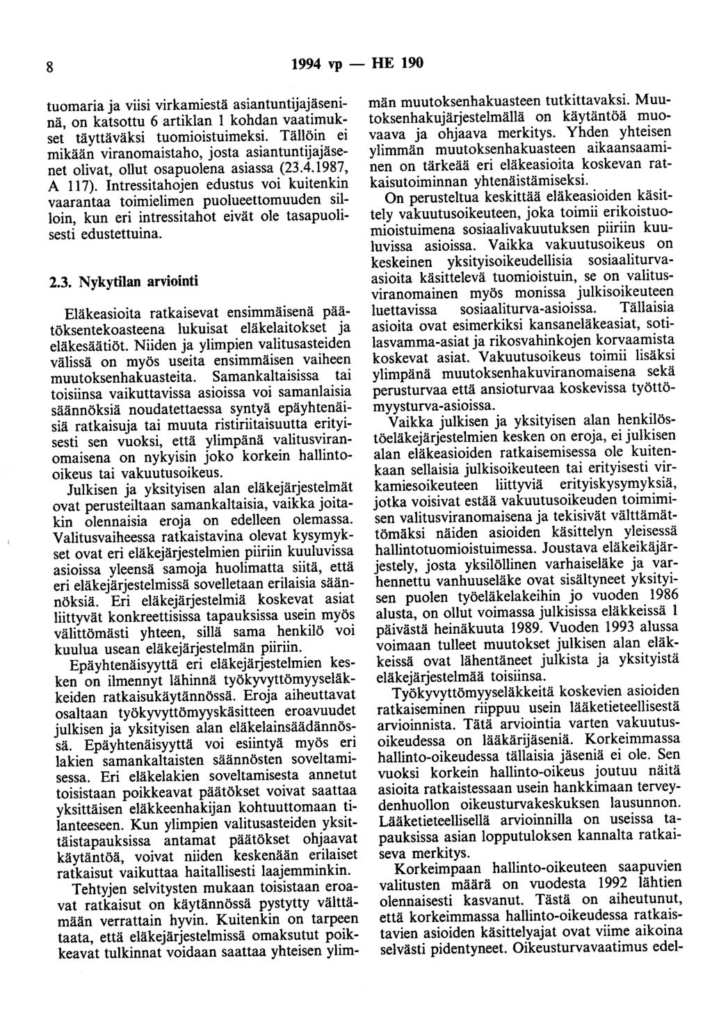 8 1994 vp - HE 190 tuomaria ja viisi virkamiestä asiantuntija jäseninä, on katsottu 6 artiklan 1 kohdan vaatimukset täyttäväksi tuomioistuimeksi.