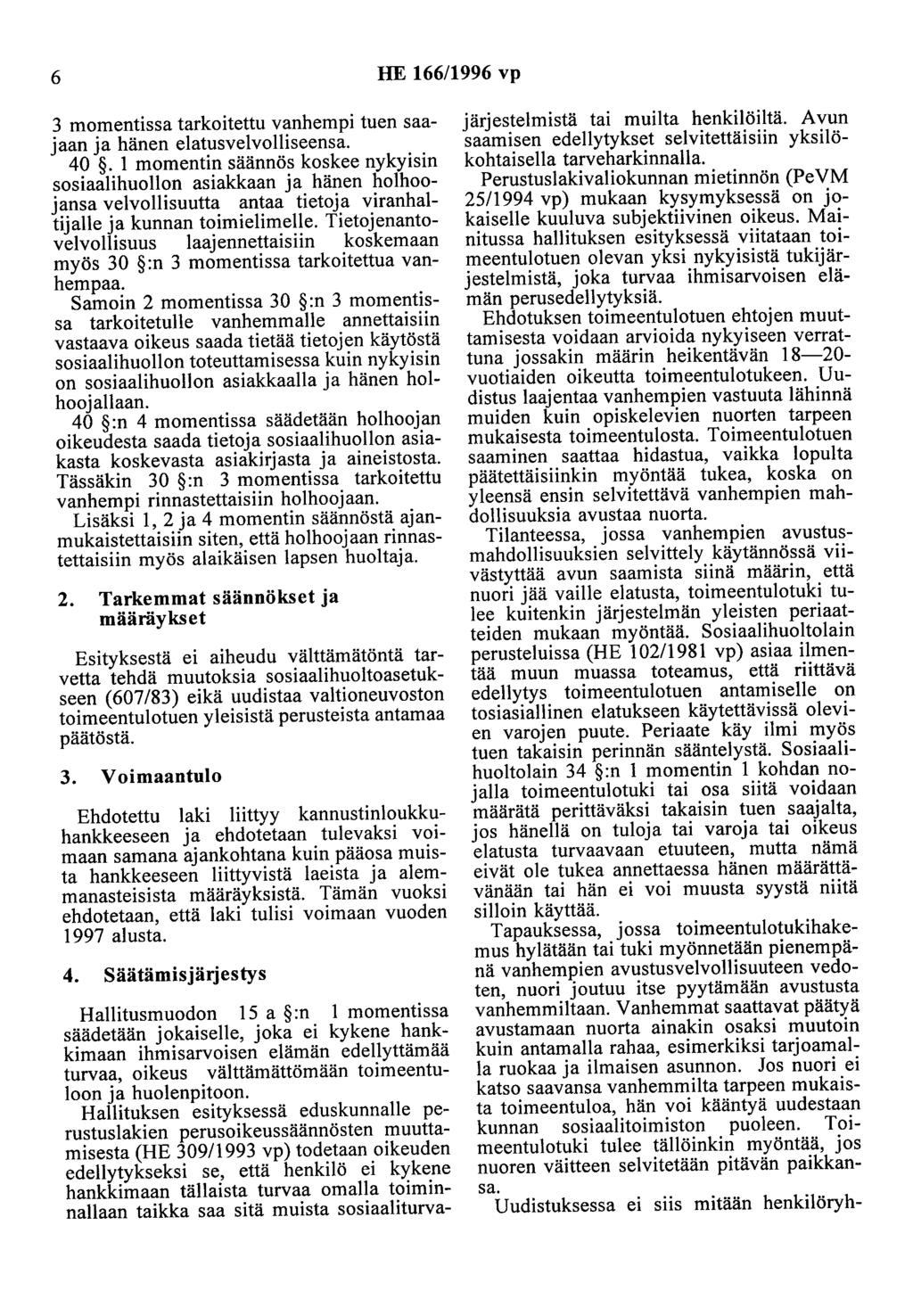 6 HE 166/1996 vp 3 momentissa tarkoitettu vanhempi tuen saajaan ja hänen elatusvelvolliseensa. 40.