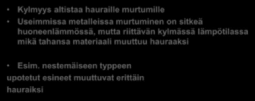 murtuminen on sitkeä huoneenlämmössä, mutta