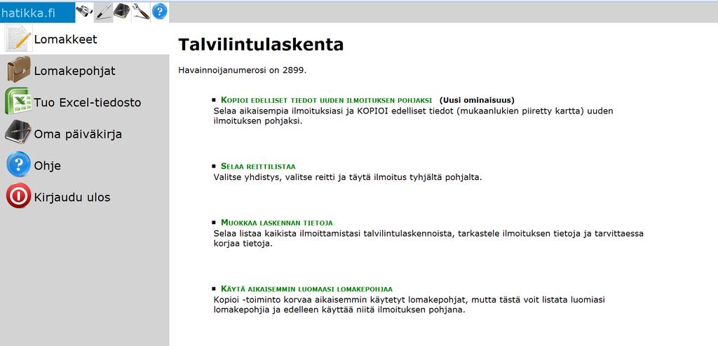 Jos ilmoitat havaintoja reitiltä ensimmäistä kertaa, valitse selaa reittilistaa Jos olet jo ilmoittanut havaintoja reitiltä, kannattaa käyttää