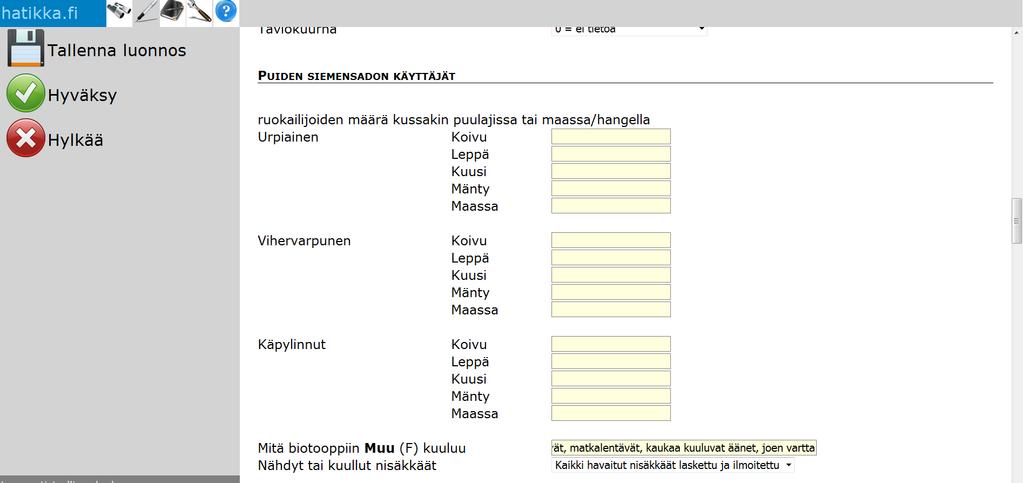 Jos havaitsit ruokailevia urpiaisia, vihervarpusia tai käpylintuja niin kirjaa missä ne ruokailivat.