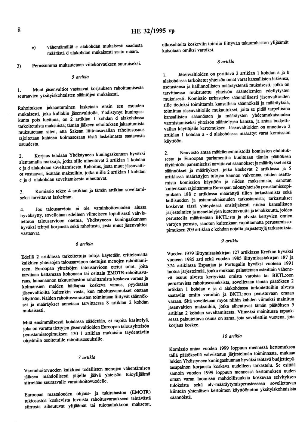 8 HE 32/1995 vp 3) e) vähentämällä c alakohdan mukaisesti saadusta määrästä d alakohdan mukaisesti saatu määrä. Perussumma mukautetaan viitekorvauksen suuruiseksi.