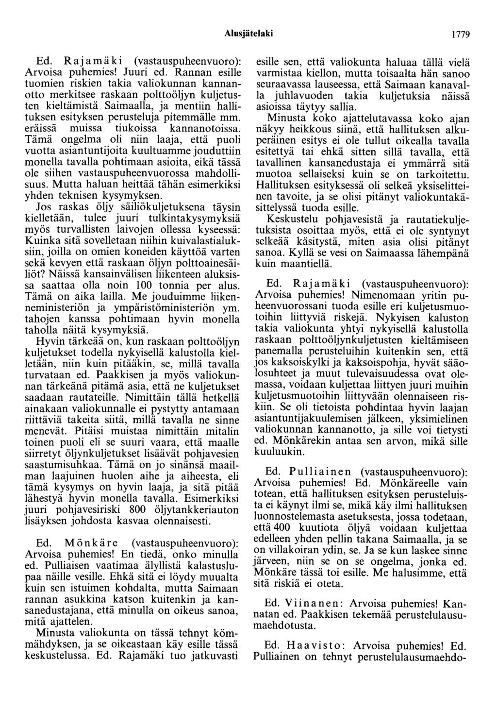 Alusjätelaki 1779 Ed. Rajamäki (vastauspuheenvuoro): Arvoisa puhemies! Juuri ed.