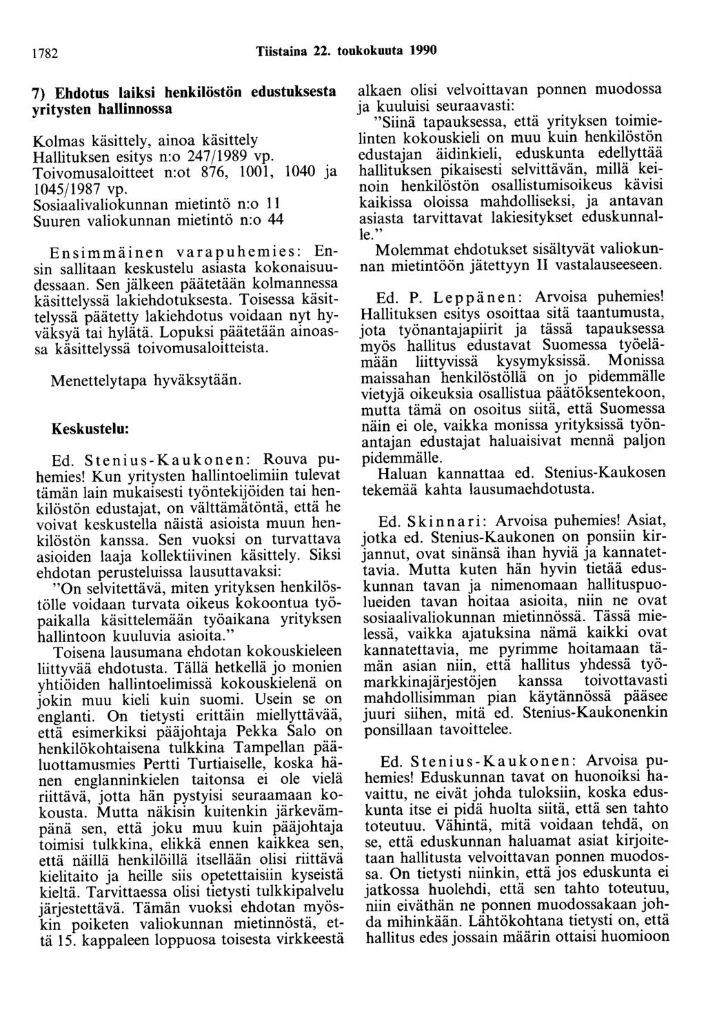 1782 Tiistaina 22. toukokuuta 1990 7) Ehdotus laiksi henkilöstön edustuksesta yritysten hallinnossa Kolmas käsittely, ainoa käsittely Hallituksen esitys n:o 247/1989 vp.