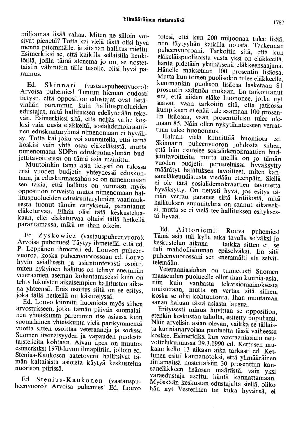 Ylimääräinen rintamalisä 1787 miljoonaa lisää rahaa. Miten ne silloin voisivat pienetä? Totta kai vielä tästä olisi hyvä mennä pitemmälle, ja sitähän hallitus miettii.