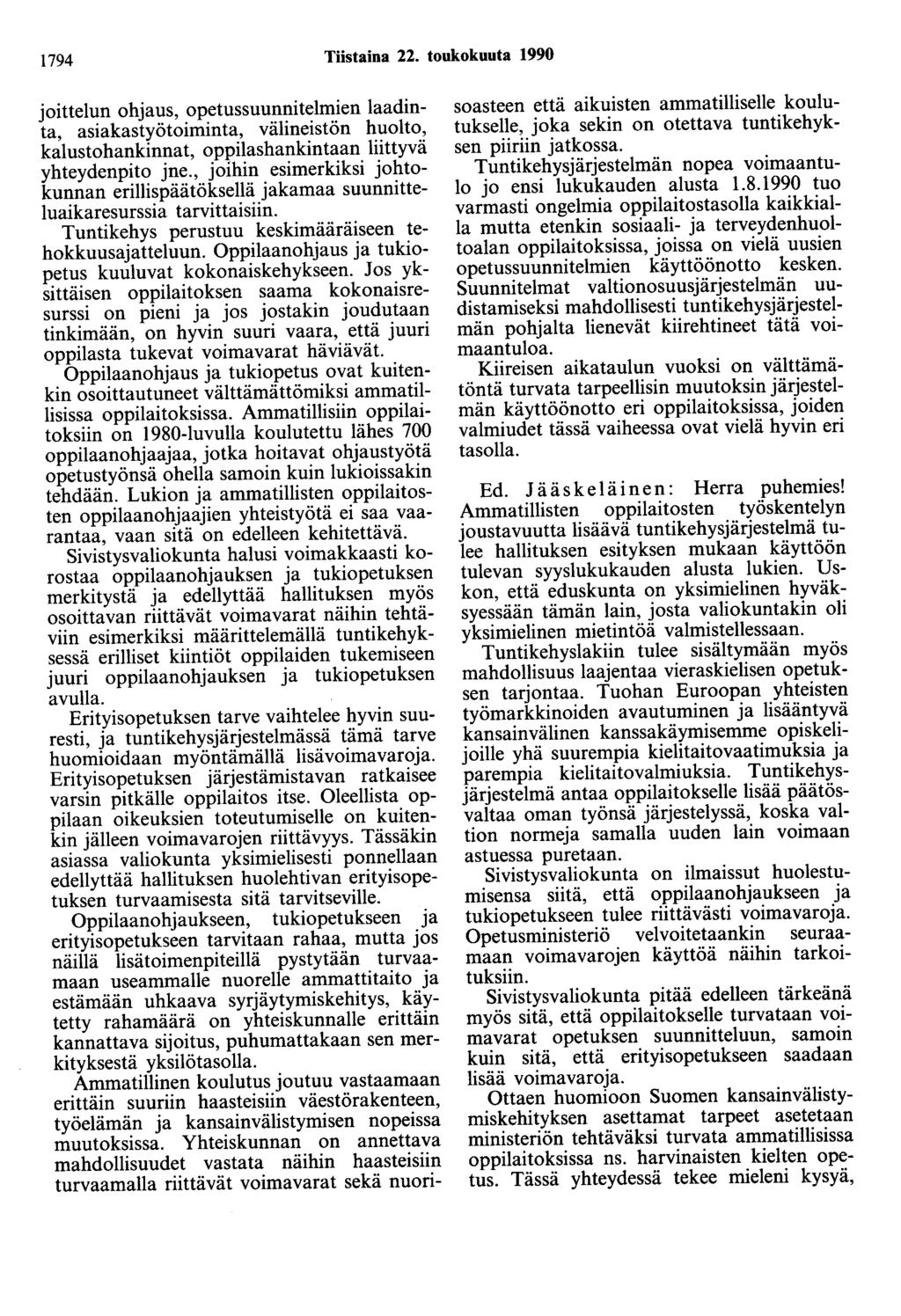 1794 Tiistaina 22. toukokuuta 1990 joittelun ohjaus, opetussuunnitelmien laadinta, asiakastyötoiminta, välineistön huolto, kalustohankinnat, oppilashankintaan liittyvä yhteydenpito jne.