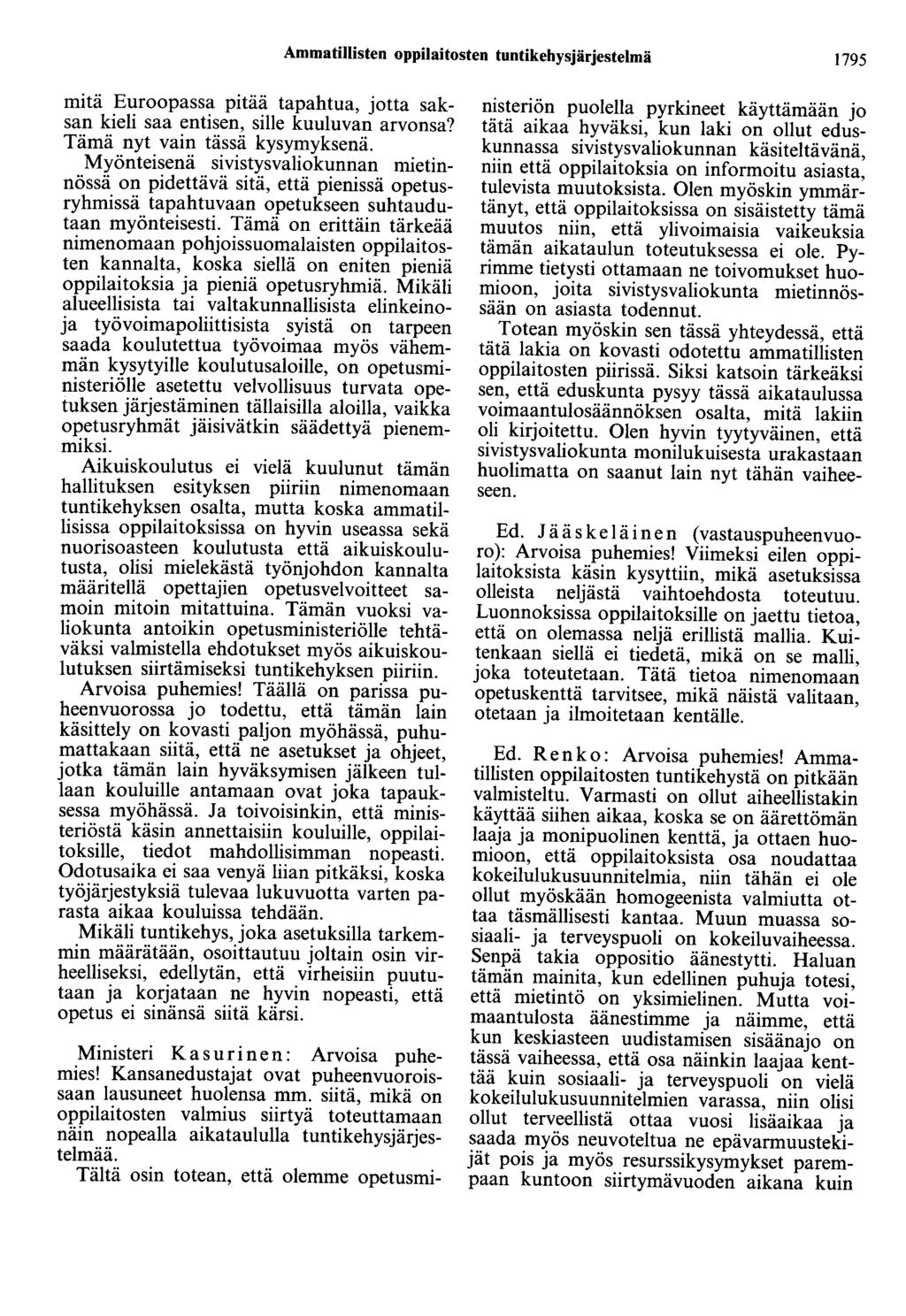 Ammatillisten oppilaitosten tuntikehysjärjestelmä 1795 mitä Euroopassa pitää tapahtua, jotta saksan kieli saa entisen, sille kuuluvan arvonsa? Tämä nyt vain tässä kysymyksenä.