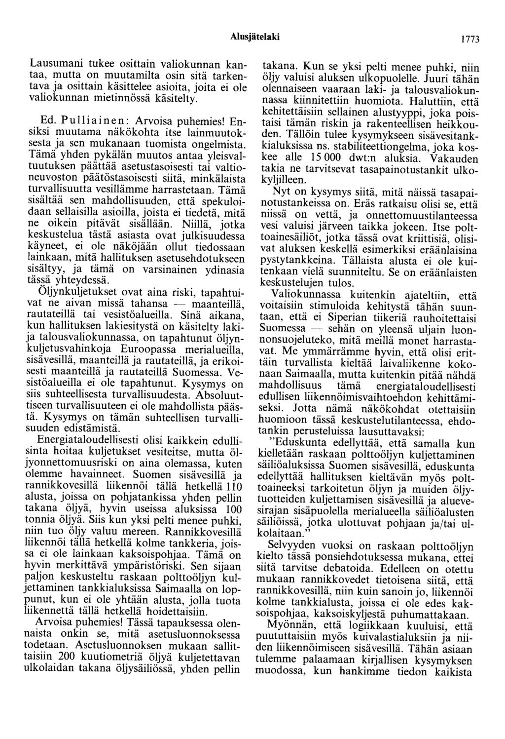 Alusjätelaki 1773 Lausumani tukee osittain valiokunnan kantaa, mutta on muutamilta osin sitä tarkentava ja osittain käsittelee asioita, joita ei ole valiokunnan mietinnössä käsitelty. Ed.