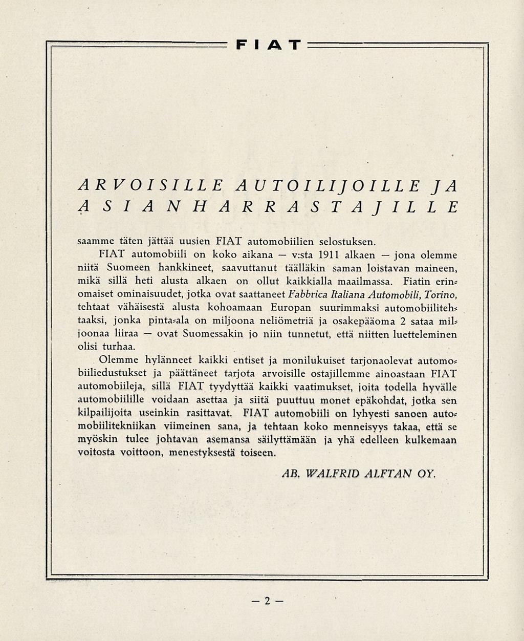 ovat v:sta FIAT ARVOISILLE AUTOILIJOILLE JA A SIANHARRASTAJILLE saamme täten jättää uusien FIAT automobiilien selostuksen.