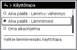 Päävalikon käyttäminen 5.3.1 Käyttöveden lämmityksen käyttötilan asettaminen Tehdasasetuksissa käyttöveden lämmitykselle on oma aikaohjelmansa.