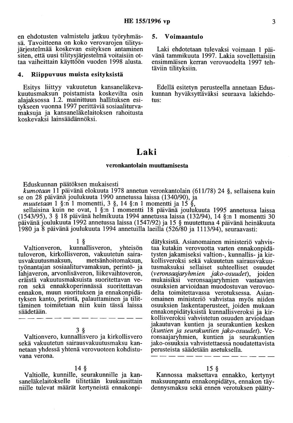 HE 155/1996 vp 3 en ehdotusten valmistelu jatkuu työryhmässä.