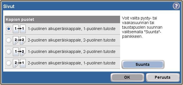 Kaksipuolinen kopiointityö 1 Valitse Kopio. 2 Valitse Sivut. 3 Valitse haluamasi asetuksen painike Kopion puolet - ikkunassa. Valitse OK. 4 Valitse Kopioi.