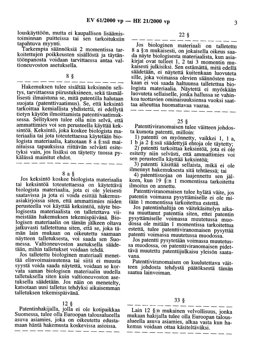 EV 61/2000 vp- HE 21/2000 vp 3 louskäyttöön, mutta ei kaupallisen lisäämistoiminnan puitteissa tai sen tarkoituksiin tapahtuva myynti.