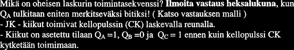 Tentti La 20.01.2001 I Matti Ilmonen I Vastaukset kysyrnyspapereille. 5a Mika on oheisen laskurin toimintasekvenssi?