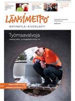 Lisätietoja Työmaan päivystävä puhelin puh. 040 637 5377 Nettisivut www.lansimetro.fi Metrokonttori on avoinna ma-pe 10-13, Tapiontori 3A Palautepuhelin puh.