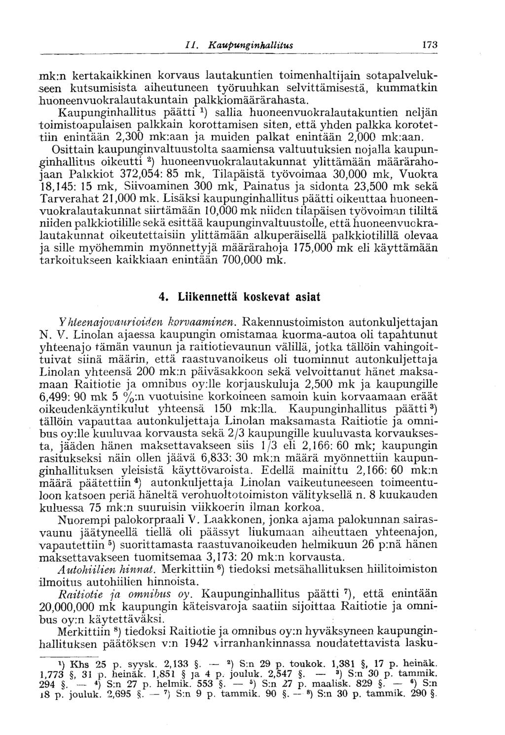 II. Kaupunginhallitus 173- mk:n kertakaikkinen korvaus lautakuntien toimenhaltijain sotapalvelukseen kutsumisista aiheutuneen työruuhkan selvittämisestä, kummatkin liuoneenvuokralautakuntain