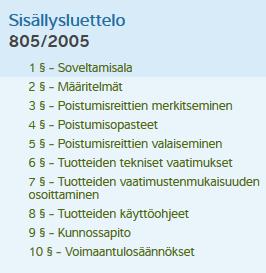 SMa 805/2005 Standardien lisäksi turvavalaistukselle on asetettu vaatimuksia viranomaissäädöksissä ja asetuksissa Tärkein näistä on Sisäasianministeriön SMa 805/2005 -asetus turvavalaistuksesta SMa