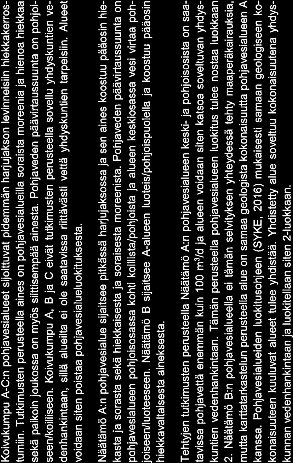 9/9 3 TUTKIMUKSEN YHTEEN VETO JA JOHTOPÄÄTÖKSET Koivukumpu A-C:n pohjavesialueet sijoittuvat pidemmän harjujakson levinneisiin hiekkakerros tumiin.