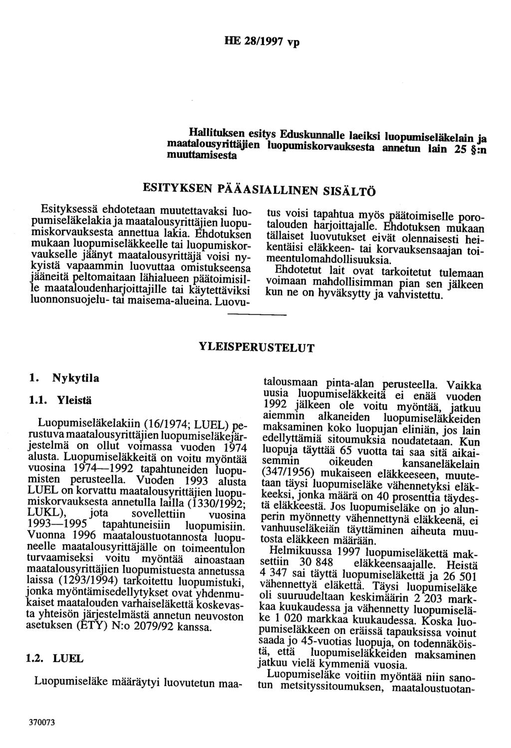 HE 28/1997 vp Hallituksen esitys Eduskunnalle laeiksi luopumiseläkelain ja maatalousyrittäjien luopumiskorvauksesta annetun lain 25 :n muuttamisesta ESITYKSEN PÄÄASIALLINEN SISÄLTÖ Esityksessä