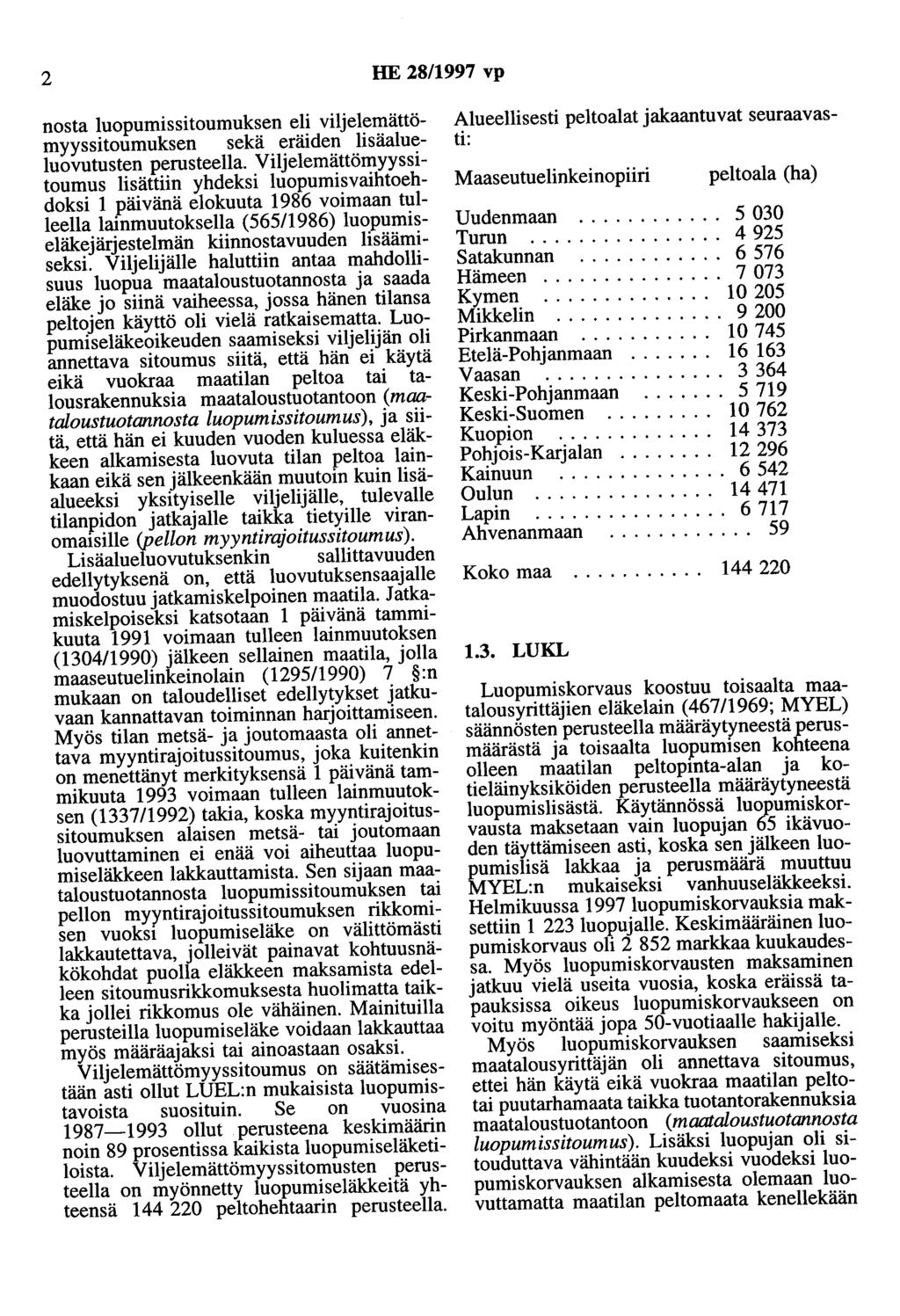 2 HE 28/1997 vp nosta luopumissitoumuksen eli viljelemättömyyssitoumuksen sekä eräiden lisäalueluovutusten perusteella.