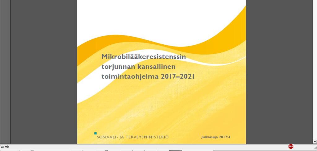 Mikrobilääkeresistenssin torjuntaohjelma Suomessa 2017-2021 Resistenssin torjuntaa on tehtävä poikkihallinnollisessa yhteistyössä kaikilla tasoilla koko yhteiskunnassa.