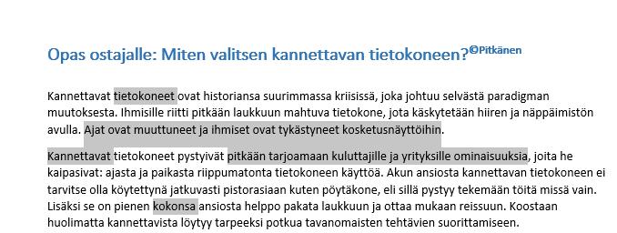 Muista että voit aina peruuttaa tehdyt muutokset komennolla Ctrl+z (tai Wordissä valintanauhan yläpuolella kuvake ). Tee uudelleen sama, mutta nyt ctrl-näppäin alhaalla, ts.