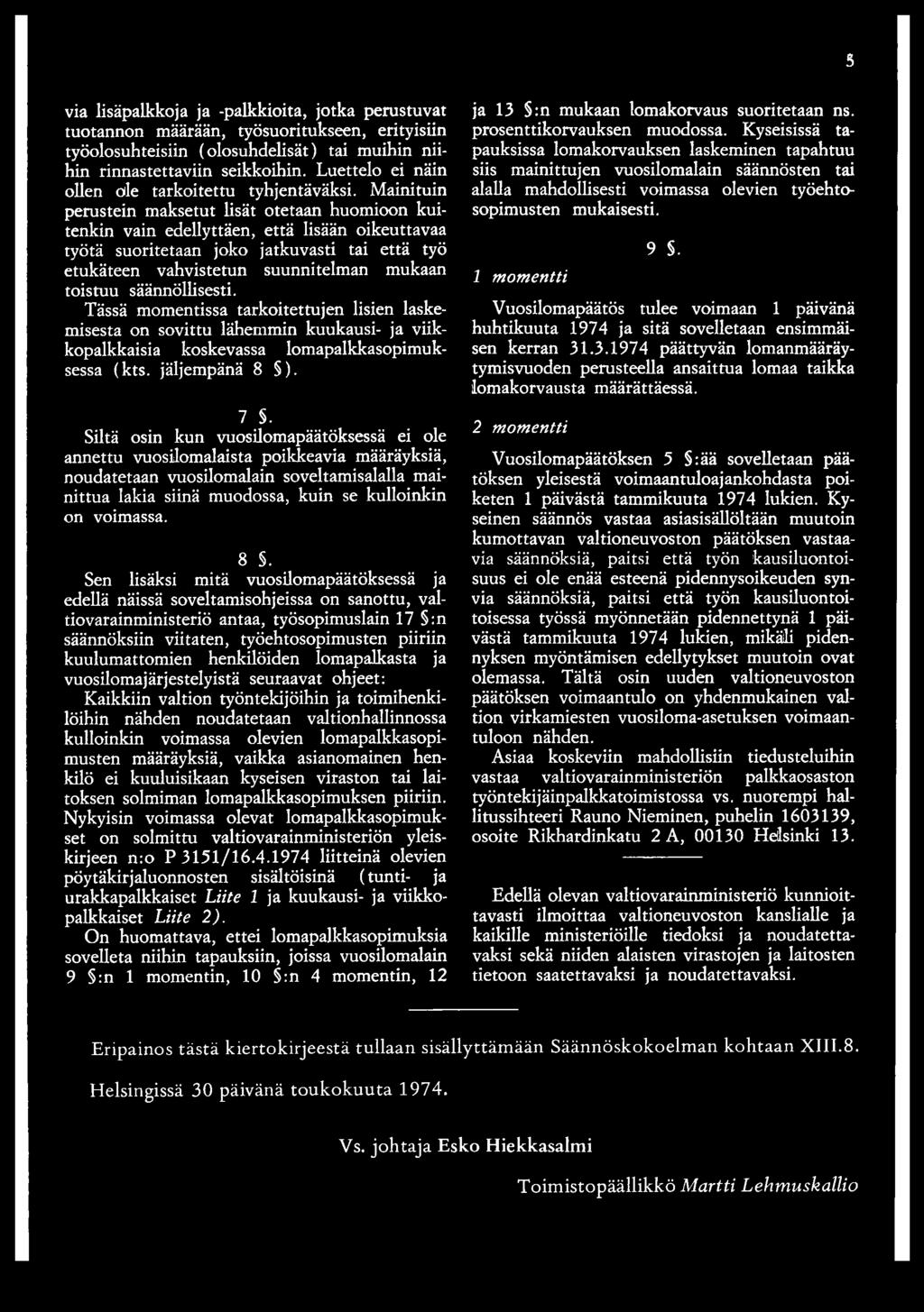 Mainituin perustein maksetut lisät otetaan huomioon kuitenkin vain edellyttäen, että lisään oikeuttavaa työtä suoritetaan joko jatkuvasti tai että työ etukäteen vahvistetun suunnitelman mukaan