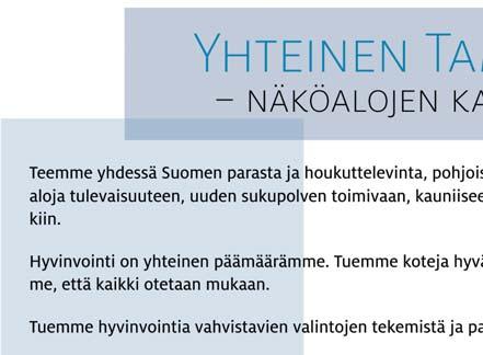 4.4 Tampereen kaupungin tavoi eet 4.4.1 Kaupunkistrategia 2013-2025, Yhteinen Tampere näköalojen kaupunki Kaupunkistrategia on kaupunginvaltuuston hyväksymä, ylin toimintaa ohjaava asiakirja ja kaupungin strategisen johtamisen väline.