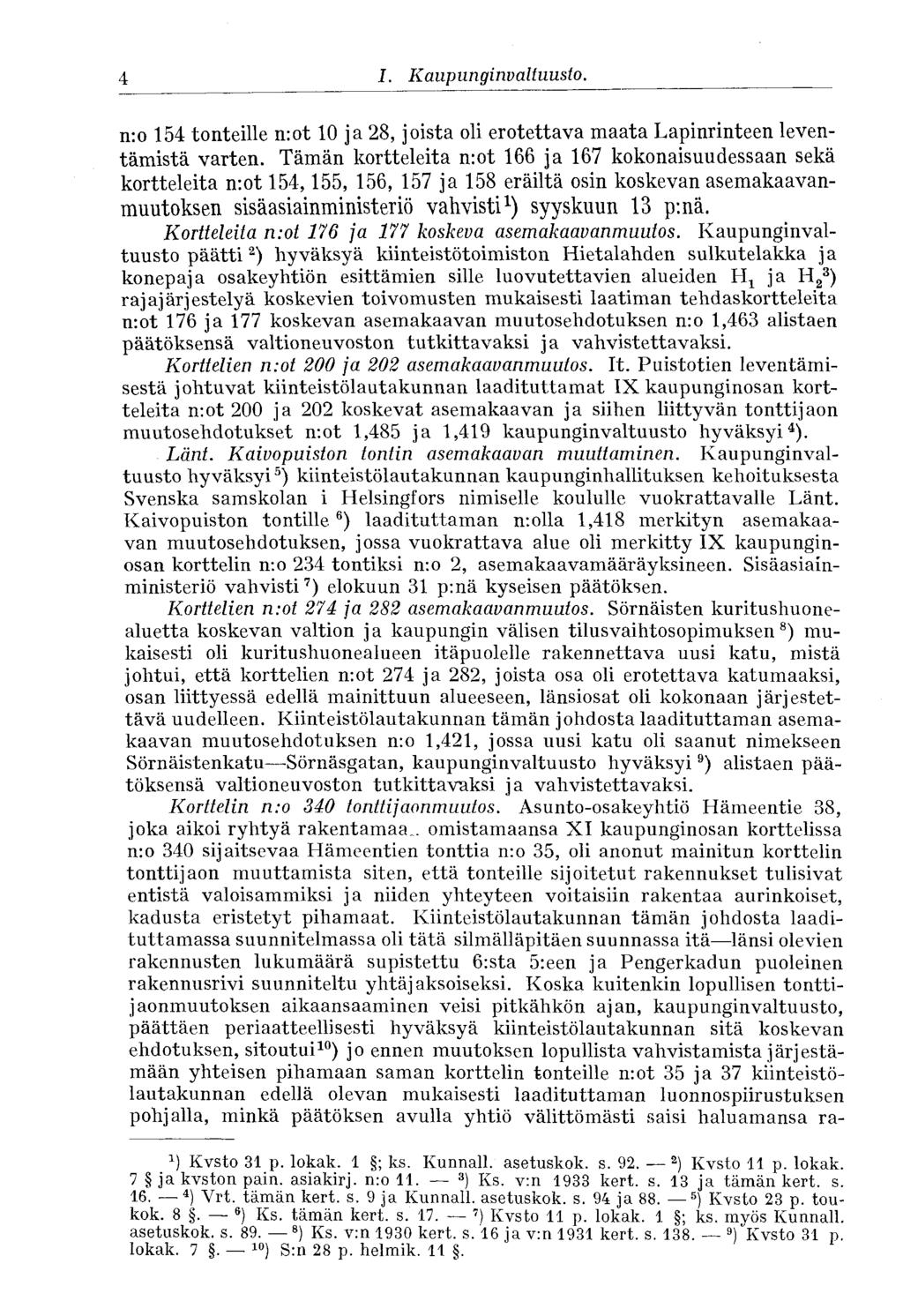 4 I. Kaupunginvaltuusto. n:o 154 tonteille n:ot 10 ja 28, joista oli erotettava maata Lapinrinteen leventämistä varten.