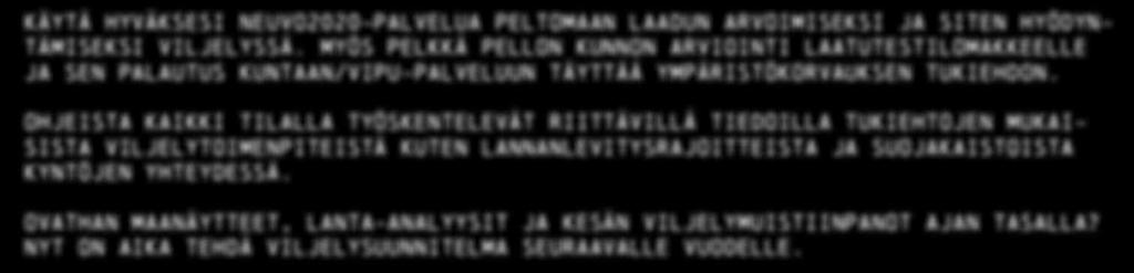 Tukea haetaan Pohjanmaan tai Varsinais-Suomen ELYstä. Viljelijän oppaat ja ehdot: 31.10. on viimeinen päivä palauttaa syysilmoitus (YMP). 31.10. on viimeinen lannanlevityspäivä.