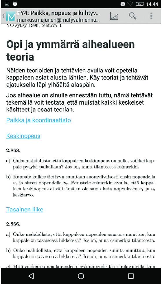 Jos aihealue on opiskelijalle tuttu, opiskelun voi aloittaa tekemällä tavoitetehtävät. Tavoitetehtävät ovat tehtävävalikossa ensimmäisenä.