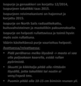 Isopurje Isopurje ja genaakkeri on korjattu 12/2014, isopurjeen takaliikki taas 2015. Isopurjeen reivimekanismi on hajonnut ja korjattu 2015.