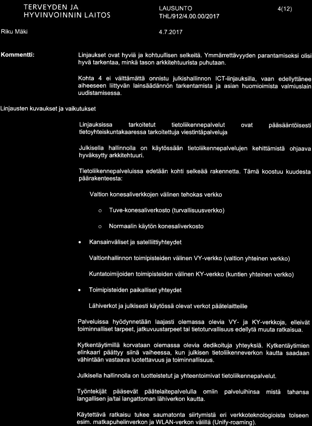 ^l TERVEYDEN JA \./ HYV NVO NNtN LATTOS THLt912t4.00.00t2017 4(12) Linjukset ovt hyviä j kohtuullisen selkeitä. Ymmärrettävyyden prntmiseksi olisi hyvä trkent, minkä tson rkkitehtuurist puhutn.