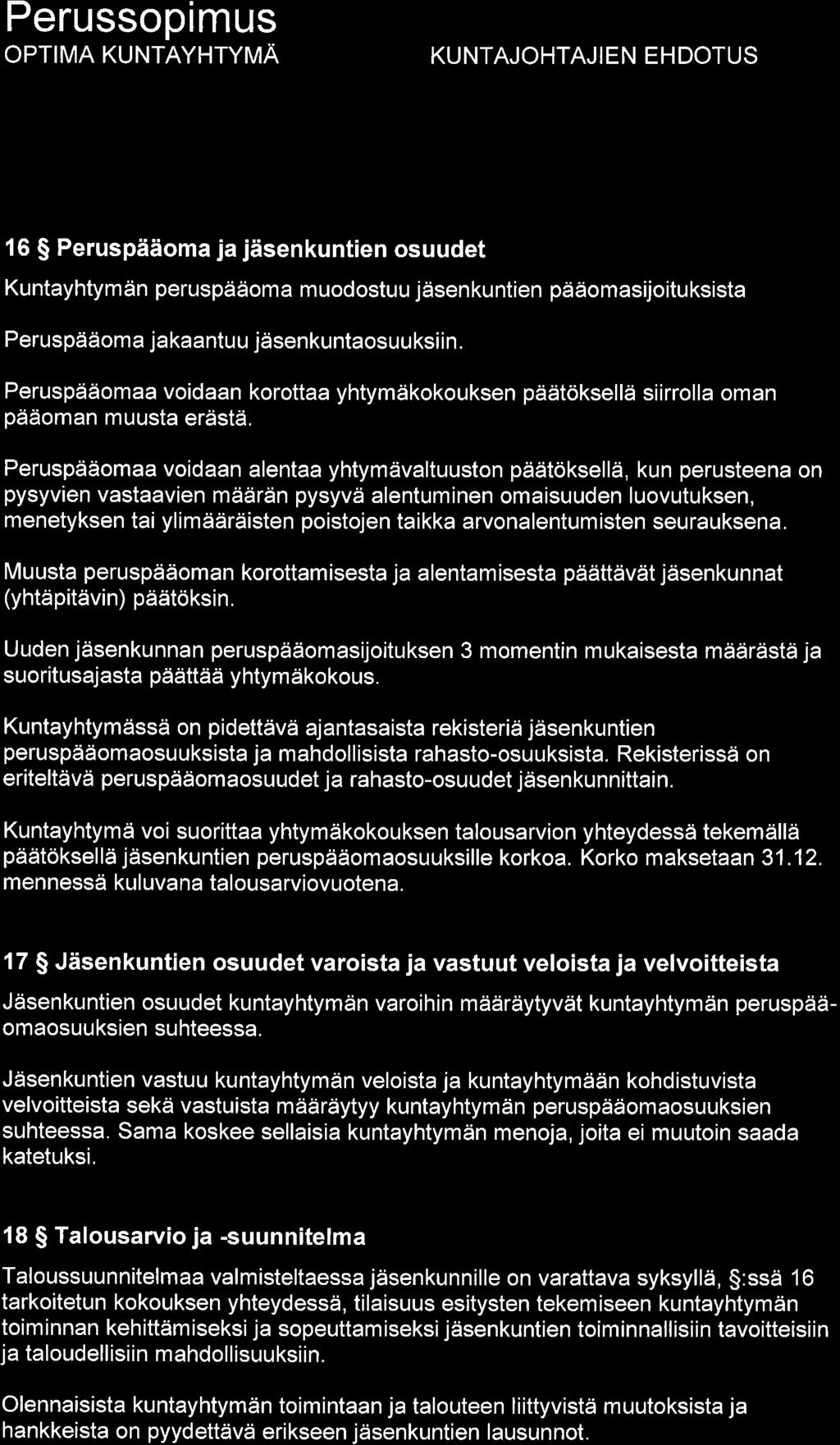 OPTIMA KUNTAYHTYMÄ KUNTAJOHTAJI EN EH DOTUS 5 luku Talous 1 $ Peruspääoma ja jäsenkuntien osuudet Kuntayhtymän peruspääoma muodostuu jäsenkuntien pääomasijoituksista Peruspääoma jakaantuu