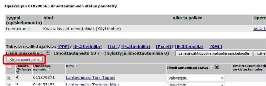 Oodi tuo näytölle vahvistuksen muutoksista: 2. Suoritusten kirjaaminen Paina Kirjaa suorituksia- nappia Opetustapahtuman opiskelijat- näytöllä. Suorituskirjausnäyttö aukeaa.