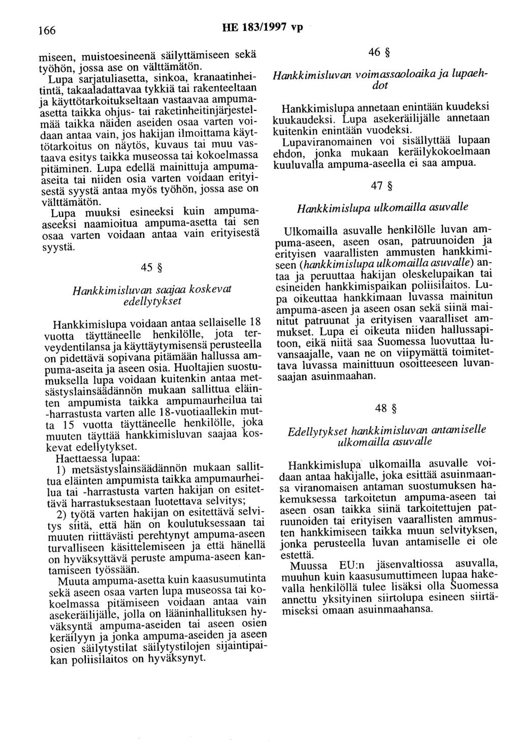 166 HE 183/1997 vp miseen, muistoesineenä säilyttämiseen sekä työhön, jossa ase on välttämätön.