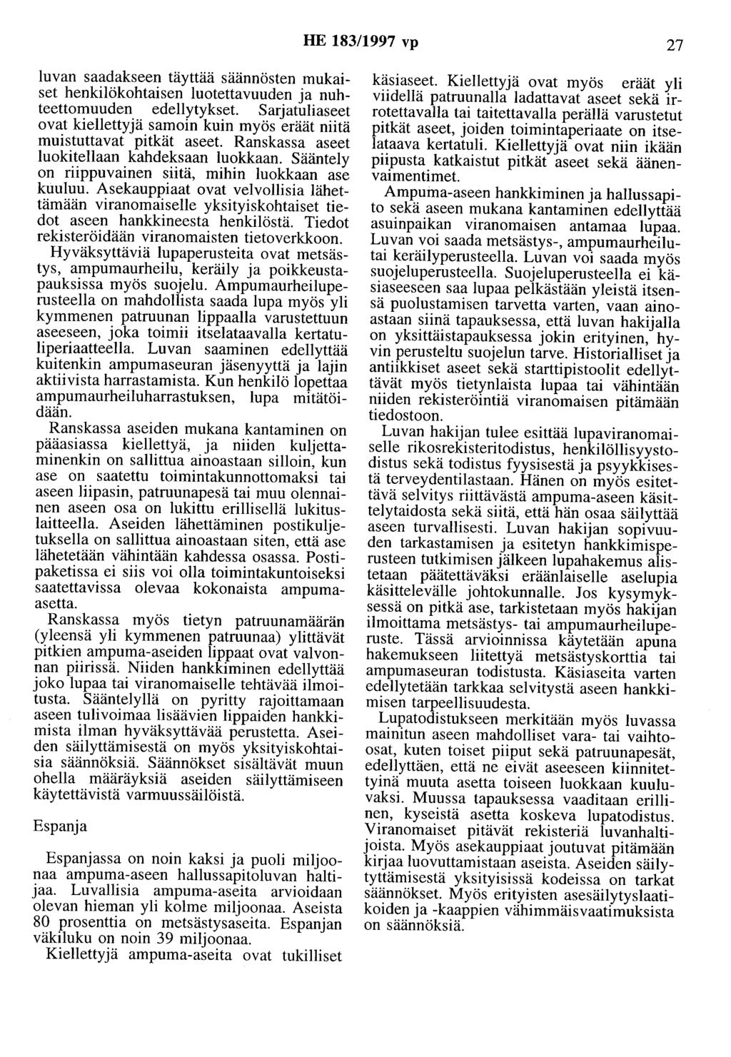 HE 183/1997 vp 27 luvan saadakseen täyttää säännösten mukaiset henkilökohtaisen luotettavuuden ja nuhteettomuuden edellytykset.
