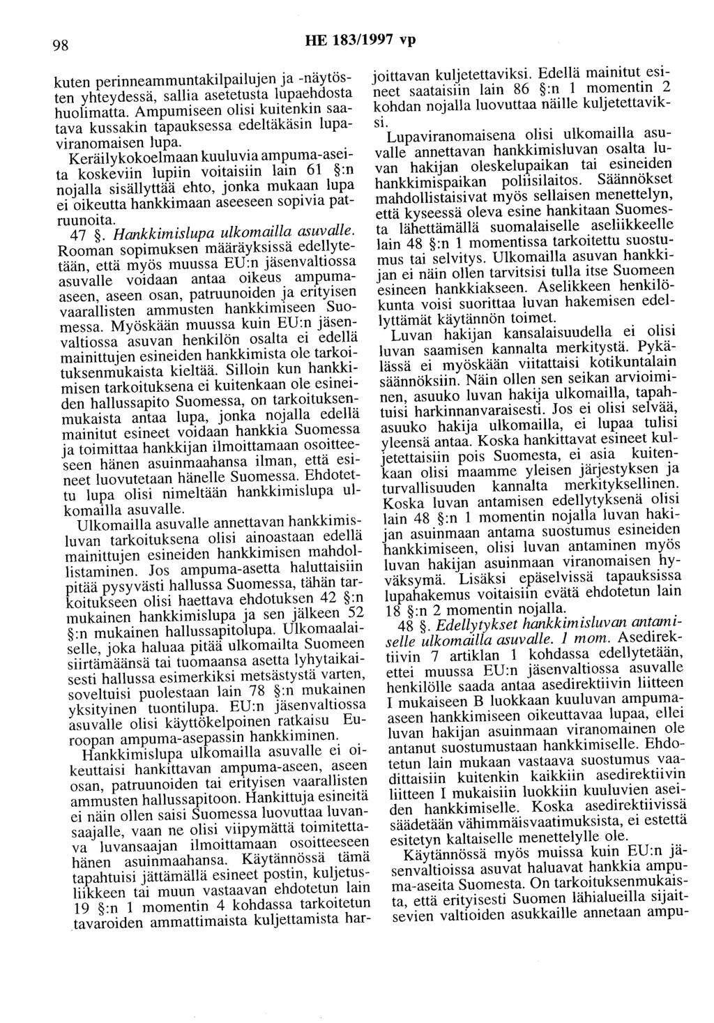 98 HE 183/1997 vp kuten perinneammuntakilpailujen ja -näytösten yhteydessä, sallia asetetusta lupaehdosta huolimatta.