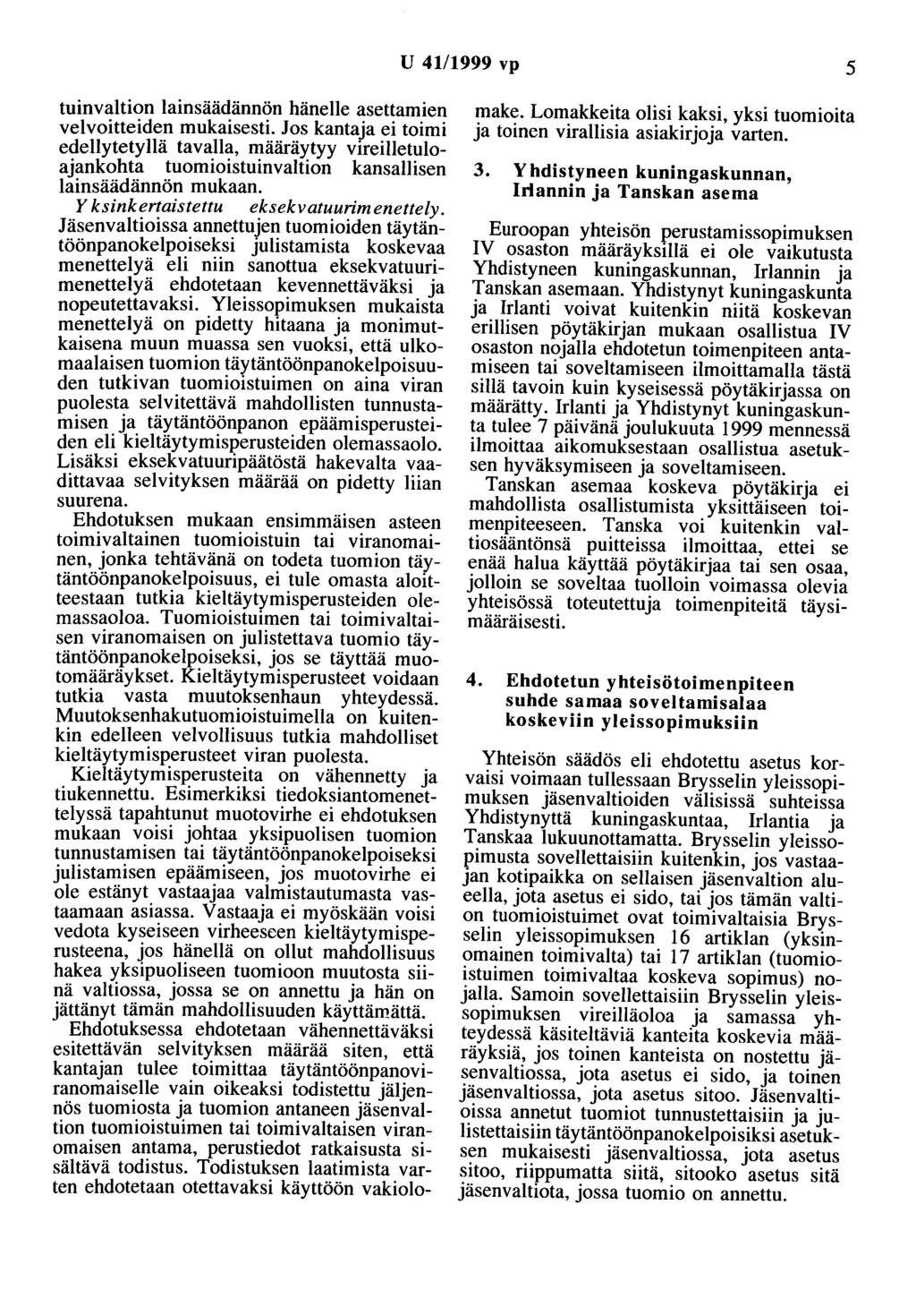 U 41/1999 vp 5 tuinvaltion lainsäädännön hänelle asettamien velvoitteiden mukaisesti.